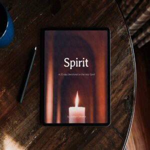 Spirit - A Thirty Day Devotional on the Holy Spirit